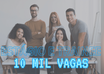 Não perca esta oportunidade: Estágios e Trainees oferecem 10.500 vagas com salários de até R$ 8Mil