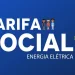 Imagem com o título "Tarifa Social Energia Elétrica" destacando a inclusão social e o benefício para famílias de baixa renda.